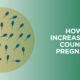 how to increase sperm count & make it stronger for pregnancy